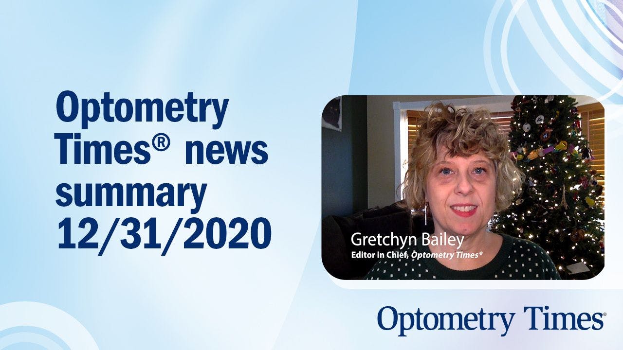 Podcast: Optometry Times® news summary 12/31/2020