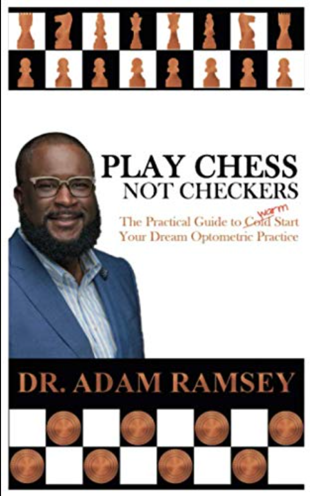 play chess not checkers: the practical guide to warm start your dream optometric practice