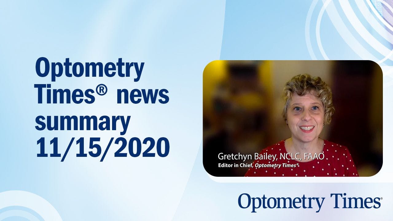 Video: Optometry Times® news summary 11/15/2020