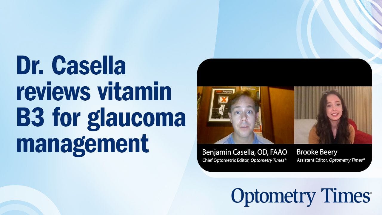 Video: Dr. Casella reviews vitamin B3 for glaucoma management