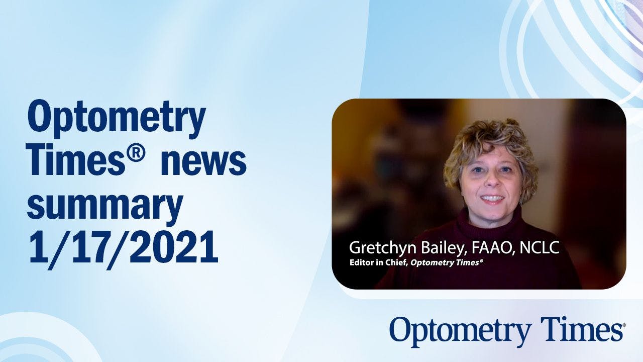 Optometry Times® news summary 1/17/2021